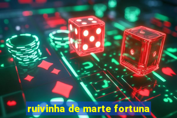 ruivinha de marte fortuna